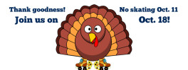 No Raw Meat Roller Skating on Oct. 11, see you Oct. 18!